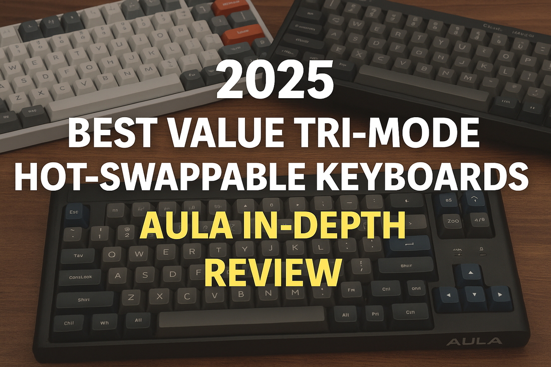 2025’s Best Value Tri-Mode Hot-Swappable Keyboards – AULA In-Depth Review